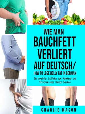 cover image of Wie man Bauchfett verliert Auf Deutsch/ How to lose belly fat In German
